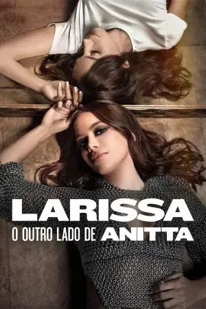 Larissa: Bộ Mặt Khác Của Anitta Larissa: Bộ Mặt Khác Của Anitta